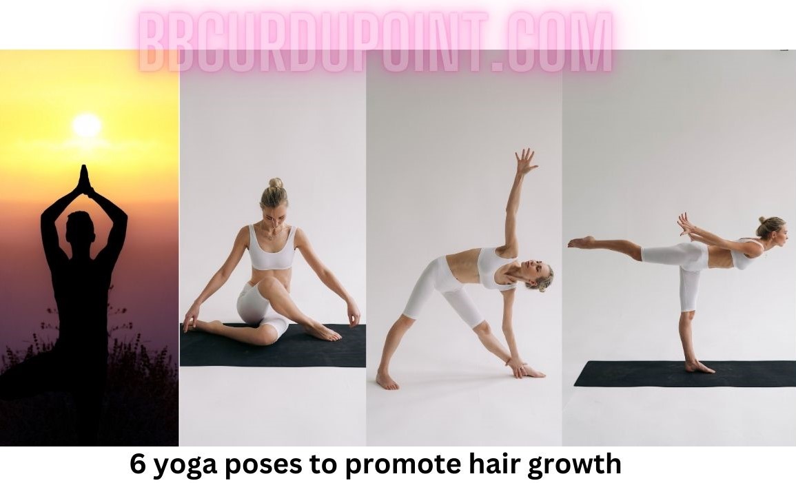 6 yoga poses to promote hair growth