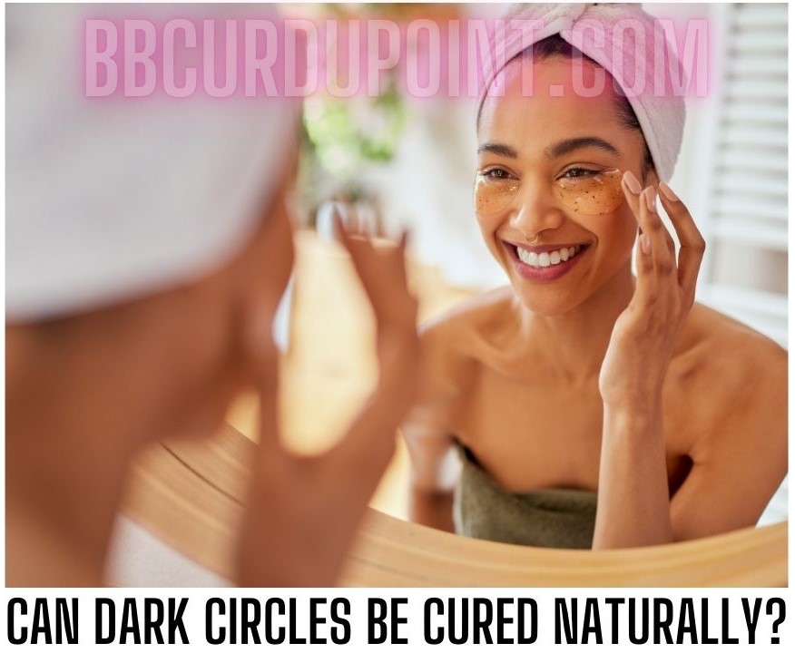 Can dark circles be cured naturally